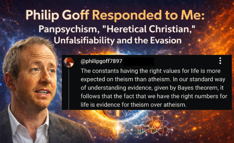 Professor Philip Goff “Responded” to my argument: Panpsychism, “Heretical Christian,” Unfalsifiability, and the Evasion