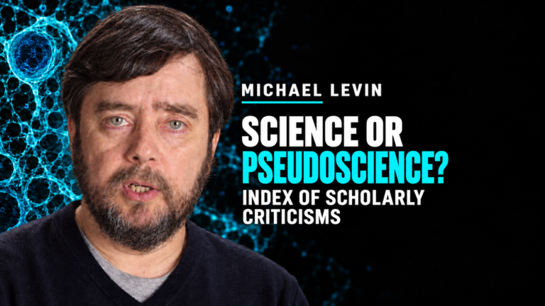 Biologist Michael Levin Criticism: Science or Pseudoscience?